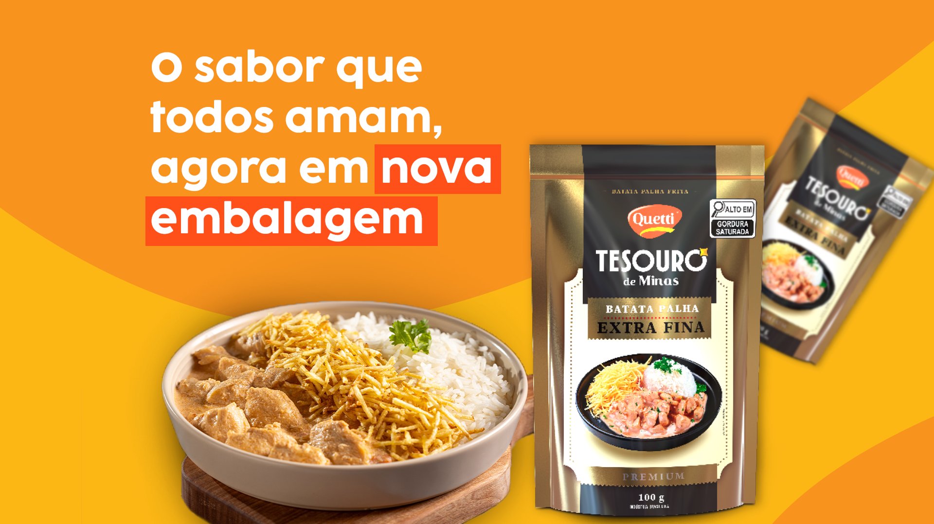 O sabor que todos amam, agora em nova embalagem: Batata Palha Tesouro de Minas Extra Fina.